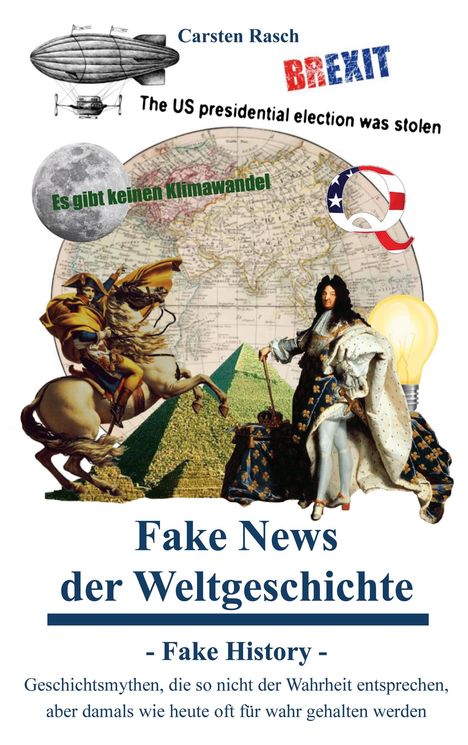 Text: „Fake News der Weltgeschichte“, „Es gibt keinen Klimawandel“, „BREXIT“. Illustration von historischen Szenen und Symbolen.