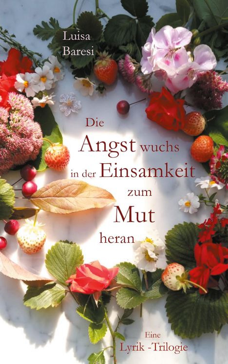 Luisa Baresi: Die Angst wuchs in der Einsamkeit zum Mut heran, Buch