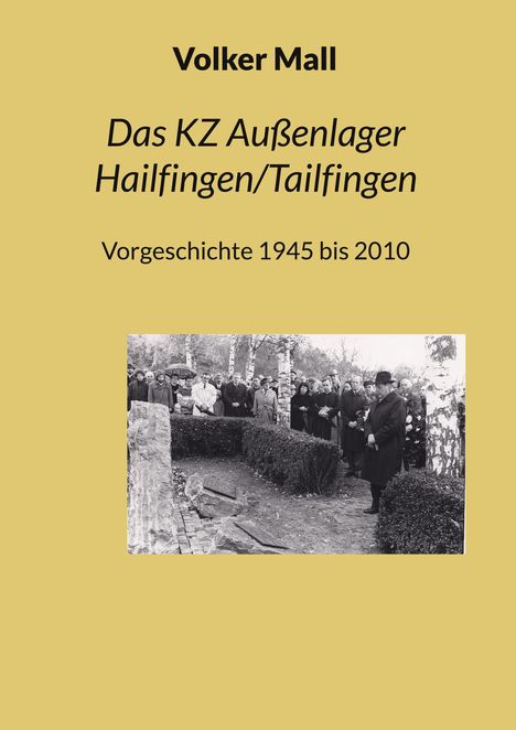 Volker Mall: Das KZ Außenlager Hailfingen/Tailfingen. Vorgeschichte 1945 bis 2010. Schwarz-weiß Gruppenfoto einer Gedenkveranstaltung.