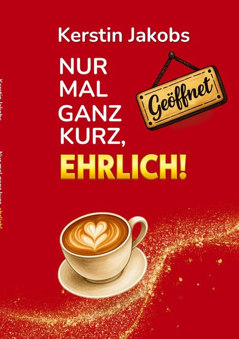 Kerstin Jakobs: Nur mal ganz kurz, ehrlich, Buch