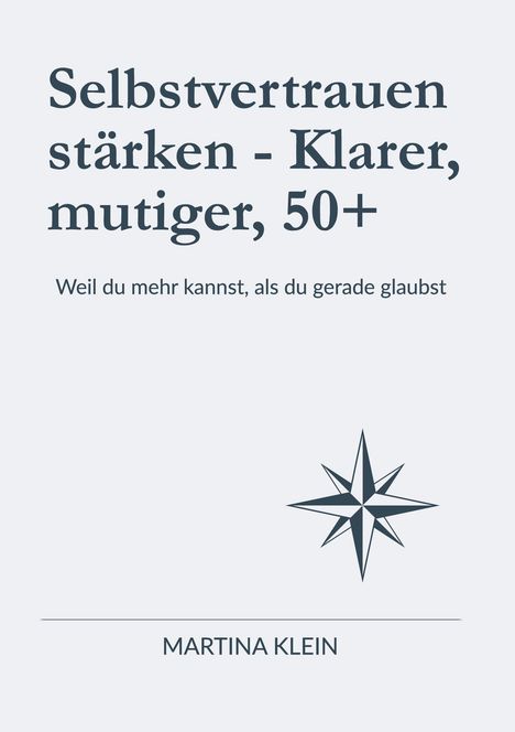Text: "Selbstvertrauen stärken - Klarer, mutiger, 50+" und "Weil du mehr kannst, als du gerade glaubst." Darunter Kompassrose.