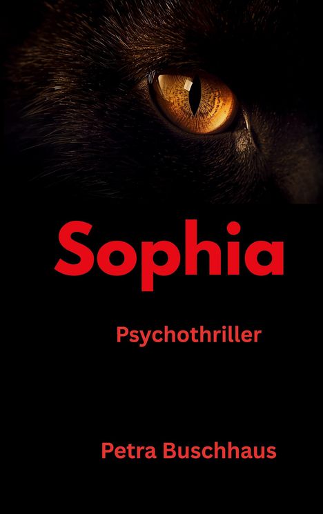 Text: "Sophia: Psychothriller von Petra Buschhaus". Ein Katzenauge im Dunkeln hervorgehoben.