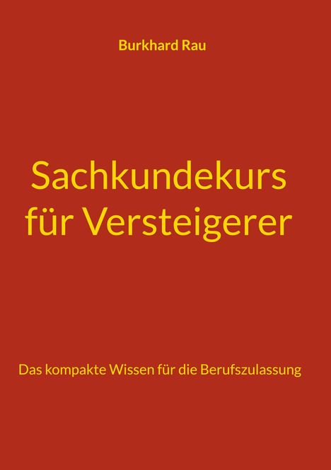 Burkhard Rau. Sachkundekurs für Versteigerer. Das kompakte Wissen für die Berufszulassung. Roter Hintergrund.