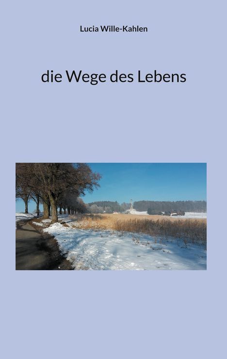 Lucia Wille-Kahlen: die Wege des Lebens, Buch