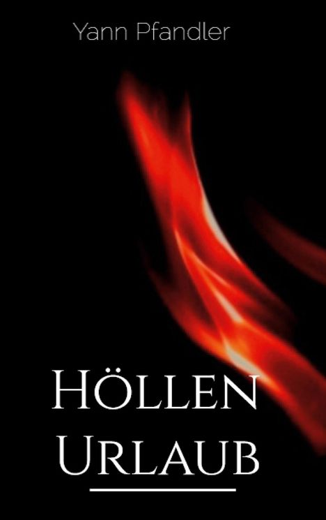 Text "Yann Pfandler" oben, "Höllen Urlaub" unten. Roter Flammeneffekt auf schwarzem Hintergrund.