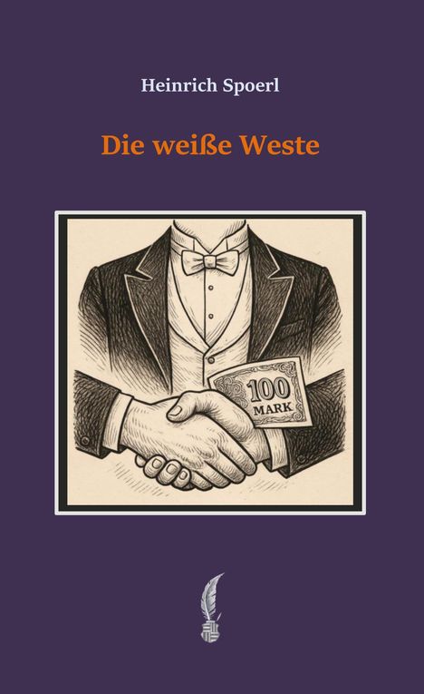 "Heinrich Spoerl", "Die weiße Weste". Illustration: Zwei Hände reichen sich, eine hält heimlich 100 Mark.