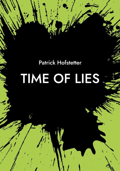 "Patrick Hofstetter, TIME OF LIES" steht in Weiß auf einem schwarzen Klecks vor einem hellgrünen Hintergrund.