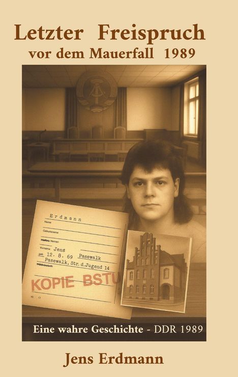 "Letzter Freispruch vor dem Mauerfall 1989" und "Eine wahre Geschichte - DDR 1989" auf Sepia-Hintergrund.