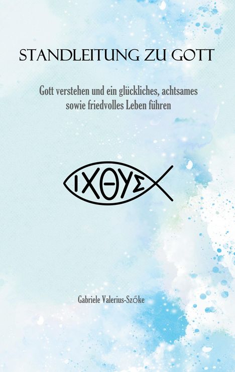„STANDLEITUNG ZU GOTT. Gott verstehen und ein glückliches Leben führen.“ Unten griechisches Fischsymbol, blaue Aquarelloptik.