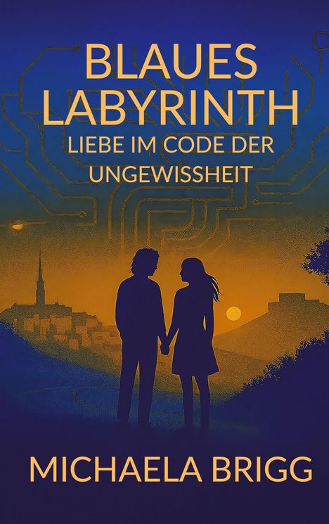 "BLAUES LABYRINTH: LIEBE IM CODE DER UNGEWISSHEIT" von Michaela Brigg. Illustration: Paar vor Sonnenuntergang.