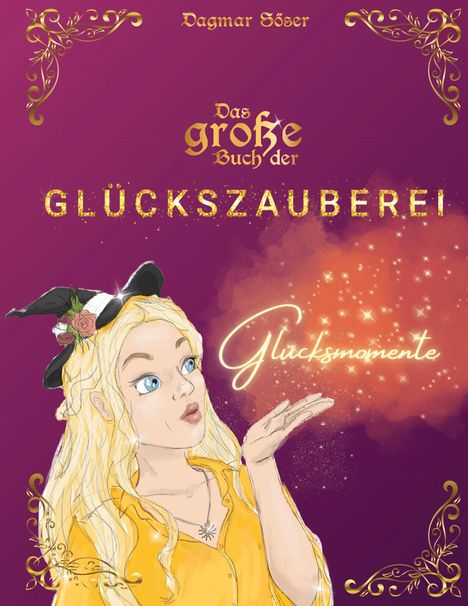 Titel: Das große Buch der Glückszauberei. Schrift "Glücksmomente". Illustration: Frau mit blondem Haar und Zauberstab.