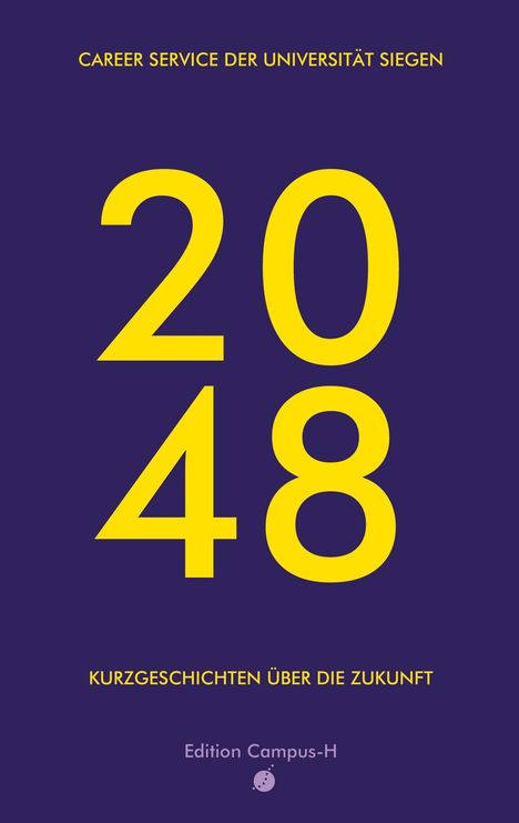 "2048" in großer gelber Schrift auf lila Hintergrund, "Career Service der Universität Siegen", "Kurzgeschichten über die Zukunft".