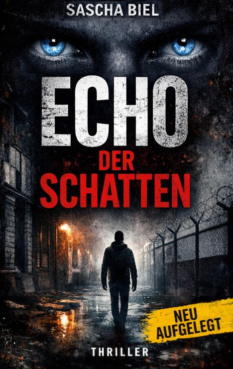 „Sascha Biel. Echo der Schatten. Neu aufgelegt. Thriller.“ Dominantes Auge, einsame Figur in verlassener, dunkler Straße.