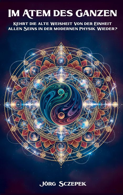 „Im Atem des Ganzen. Kehrt die alte Weisheit von der Einheit allen Seins in der modernen Physik wieder?“ Mandala-Muster.