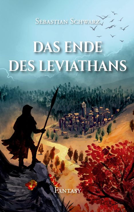 „Das Ende des Leviathans“ von Sebastian Schwarz; Silhouette eines Kriegers überblickt ein Dorf in einer Fantasielandschaft.