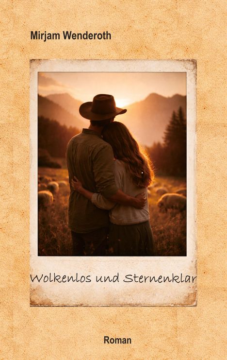 "Mirjam Wenderoth", "Wolkenlos und Sternenklar", "Roman". Ein Paar umarmt sich vor Sonnenuntergang in einer ländlichen Szenerie.