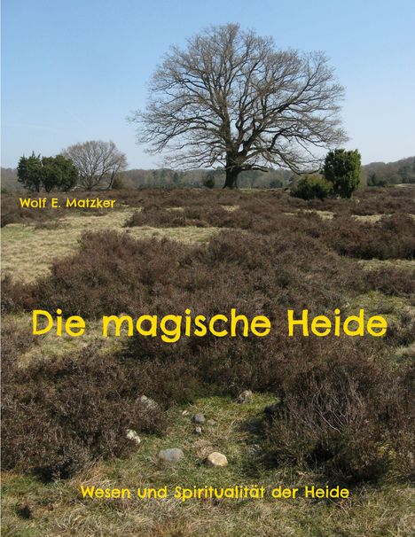 Wolf E. Matzker: Die magische Heide, Buch