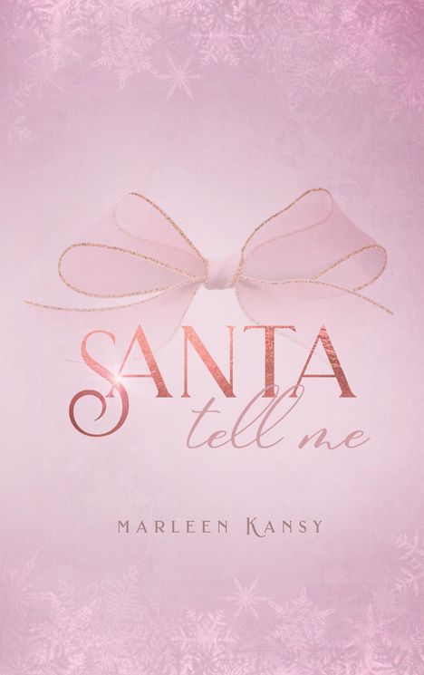 "SANTA tell me" in rosa Schrift, darüber eine Schleife. Hintergrund mit Schneeflockenmuster in hellem Pink. Darunter "MARLEEN KANSY".