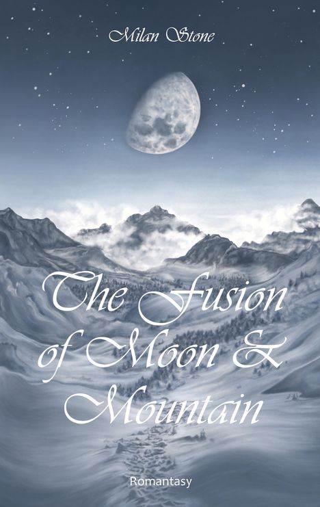Text: "Milan Stone", "The Fusion of Moon & Mountain", "Romantasy". Eine verträumte, verschneite Berglandschaft bei Nacht.