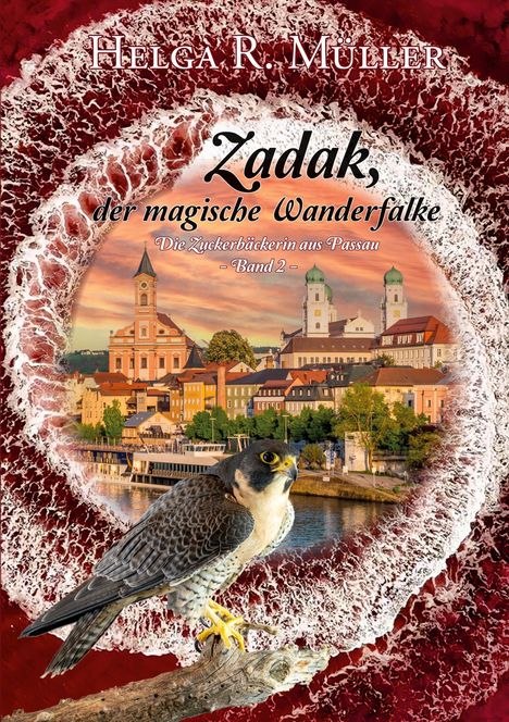 Text: "Helga R. Müller, Zadak, der magische Wanderfalke, Die Zuckerbäckerin aus Passau, Band 2." Illustration mit Stadt und Wanderfalke.