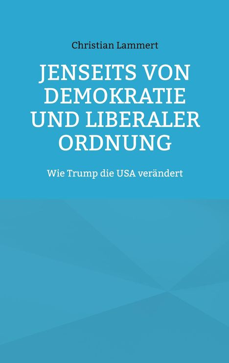 Christian Lammert: Jenseits von Demokratie und liberaler Ordnung, Buch
