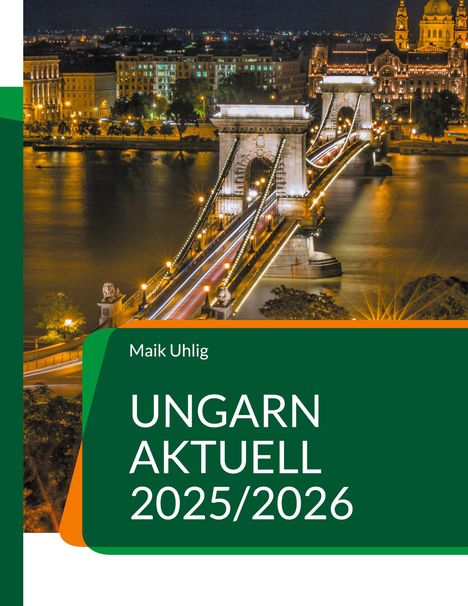 Maik Uhlig: Ungarn aktuell 2025/2026, Buch