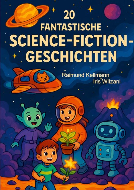 Text: "20 fantastische Science-Fiction-Geschichten" von Raimund Kellmann und Iris Witzani. Illustration mit Aliens, Kind und Roboter.