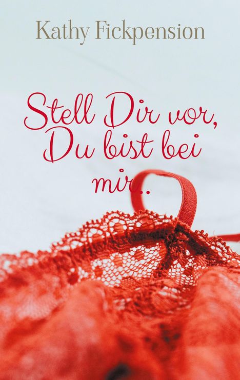Kathy Fickpension: Stell Dir vor, Du bist bei mir.., Buch