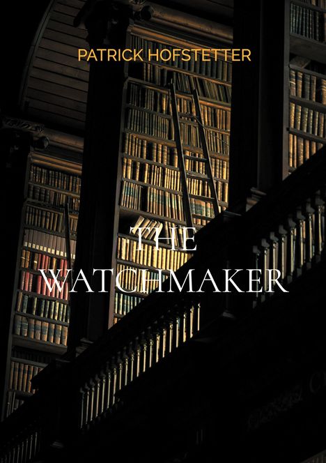 Text: "PATRICK HOFSTETTER", "THE WATCHMAKER". Eine Bibliothek mit hohen Bücherregalen und Leiter, dunkle Holzelemente.
