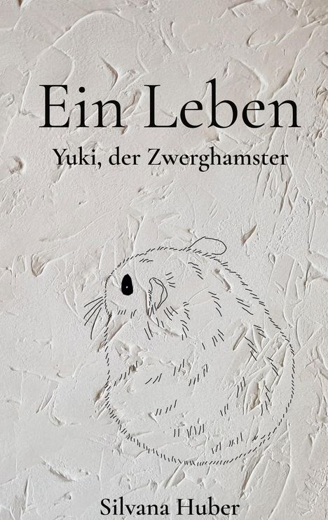 Ein Leben: Yuki, der Zwerghamster. Silvana Huber. Zeichnung eines Hamsters auf einer strukturierten Oberfläche.
