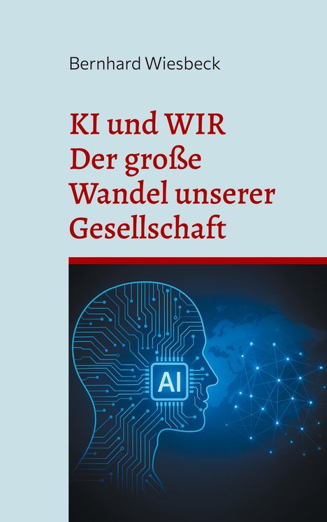 Bernhard Wiesbeck: KI und WIR, Buch