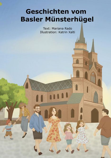 "Geschichten vom Basler Münsterhügel. Text: Mariana Rado, Illustration: Katrin Xalti." Illustration einer fröhlichen Familie vor dem Münster.