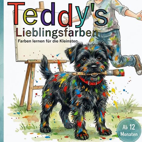 "Teddy's Lieblingsfarben. Farben lernen für die Kleinsten. Ab 12 Monaten." Ein Hund mit einem Pinsel im Maul, bunt bekleckst.