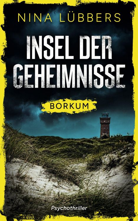 Titel: "Insel der Geheimnisse - Borkum". Autor: Nina Lübbers. Kategorie: Psychothriller. Dünenlandschaft mit Leuchtturm.