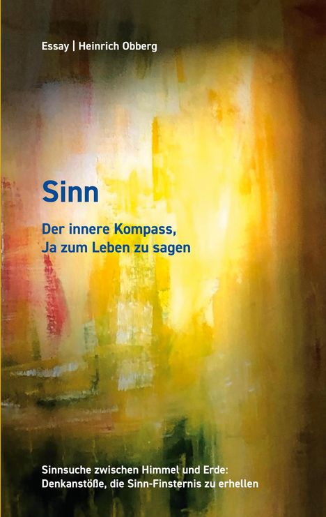 Essay von Heinrich Obberg: "Sinn". Abstrakte gelb-grüne Malerei, Fokus auf Lebensbejahung und Innere Kompassfindung.