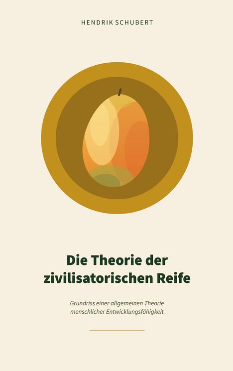 Hendrik Schubert. Die Theorie der zivilisatorischen Reife. Illustration einer stilisierten Frucht in Erdtönen.
