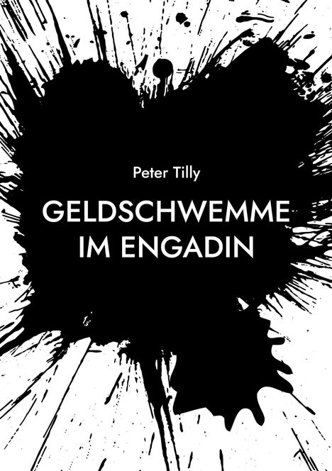 Peter Tilly: Geldschwemme im Engadin, Buch