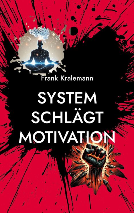 Frank Kralemann: System schlägt Motivation, Buch