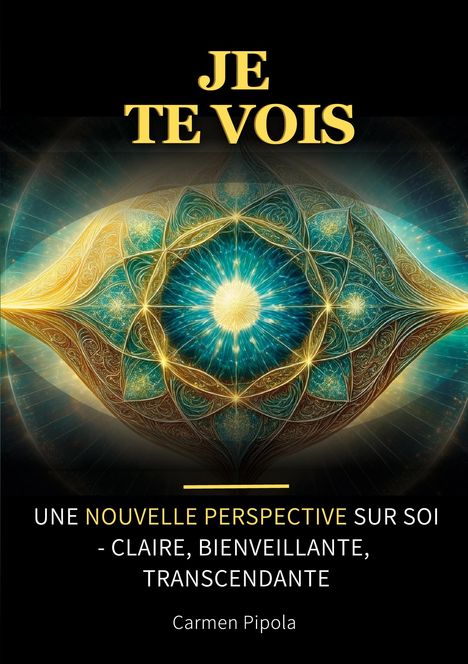 "JE TE VOIS, UNE NOUVELLE PERSPECTIVE SUR SOI" über mandala-artige, leuchtende, abstrakte Augenform.