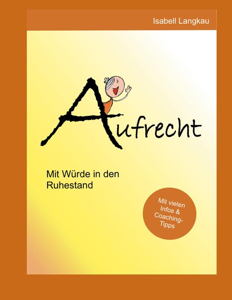 Text: "Isabell Langkau. Aufrecht. Mit Würde in den Ruhestand. Mit vielen Infos & Coaching-Tipps." Illustration: Figur winkt.