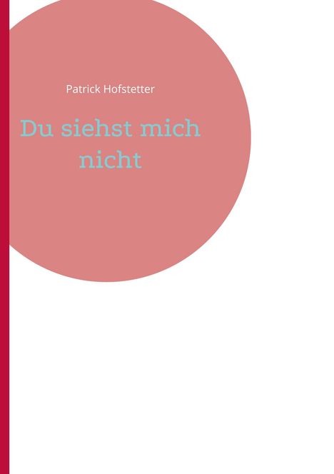 Patrick Hofstetter: Du siehst mich nicht, Buch