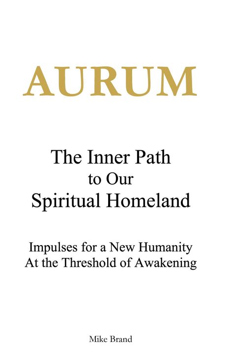 Mike Brand: AURUM - The Inner Path to Our Spiritual Homeland, Buch