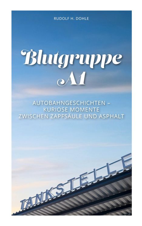 "Autobahngeschichten – Kuriose Momente zwischen Zapfsäule und Asphalt." Text auf blauem Hintergrund, Tankschild sichtbar.
