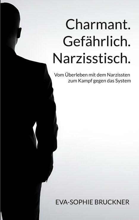 Eva-Sophie Bruckner: Charmant.Gefährlich.Narzisstisch., Buch