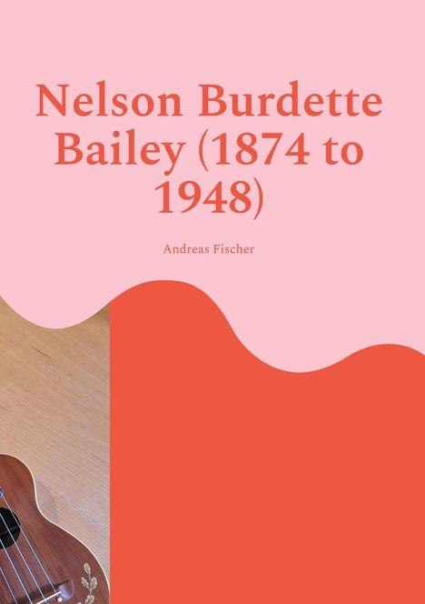 "Nelson Burdette Bailey (1874 to 1948)" und "Andreas Fischer". Grauer Hintergrund, grünes Formelement.