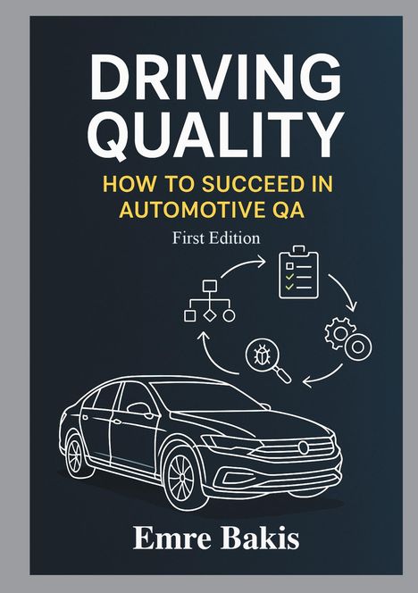 Emre Bakis: Driving Quality: How To Succeed In Automotive QA, Buch