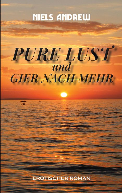 Text: "PURE LUST und GIER NACH MEHR", "NIELS ANDREW", "EROTISCHER ROMAN". Ein Sonnenuntergang über dem Meer.