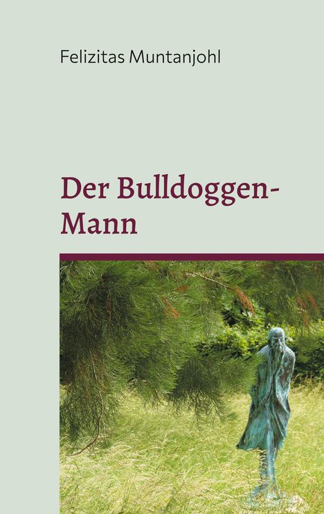 „Der Bulldoggen-Mann“ von Felizitas Muntanjohl. Skulptur under Baum, grüne Wiese, schlichte Gestaltung.