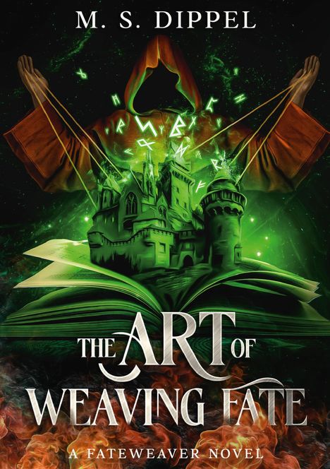 Text: "M. S. Dippel", "The Art of Weaving Fate", "A Fateweaver Novel". Illustration: Eine Kapuzengestalt mit grünen Runen und einem Schloss.