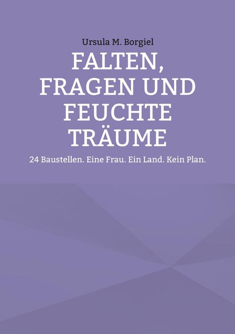 Ursula M. Borgiel: Falten, Fragen und feuchte Träume, Buch